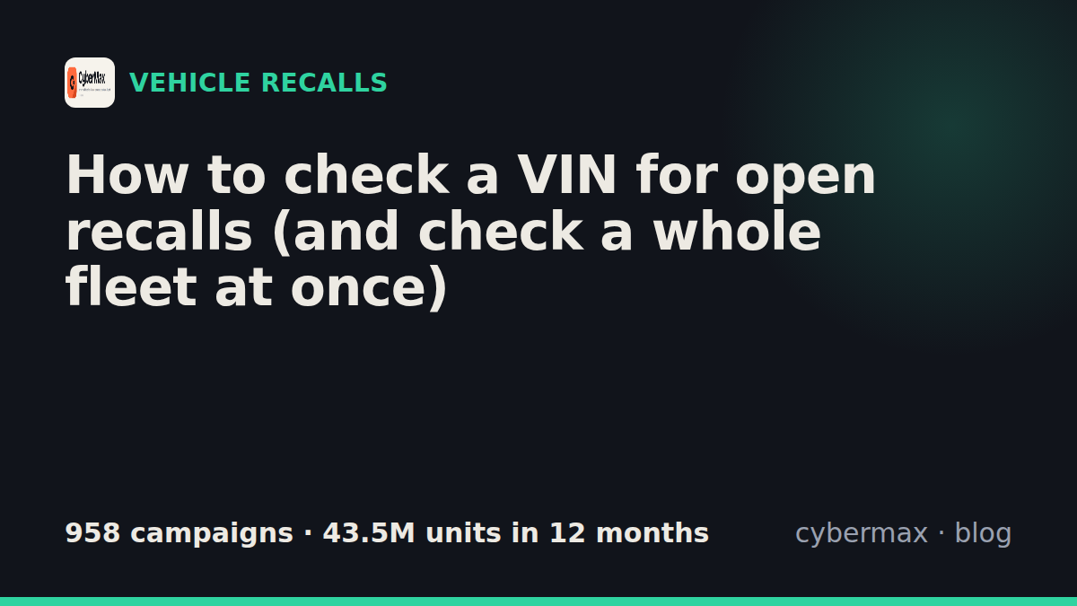 How to check a VIN for open recalls (and check a whole fleet at once)