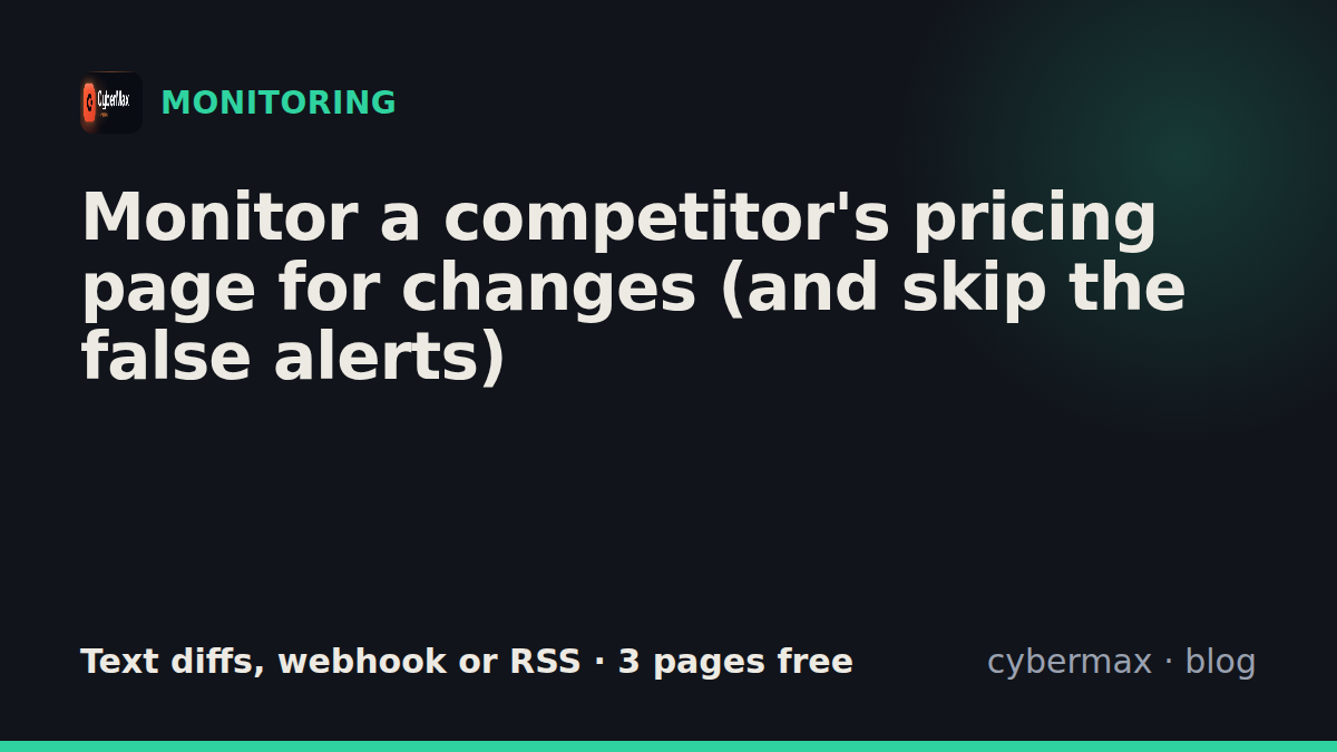 Monitor a competitor's pricing page for changes (and skip the false alerts)