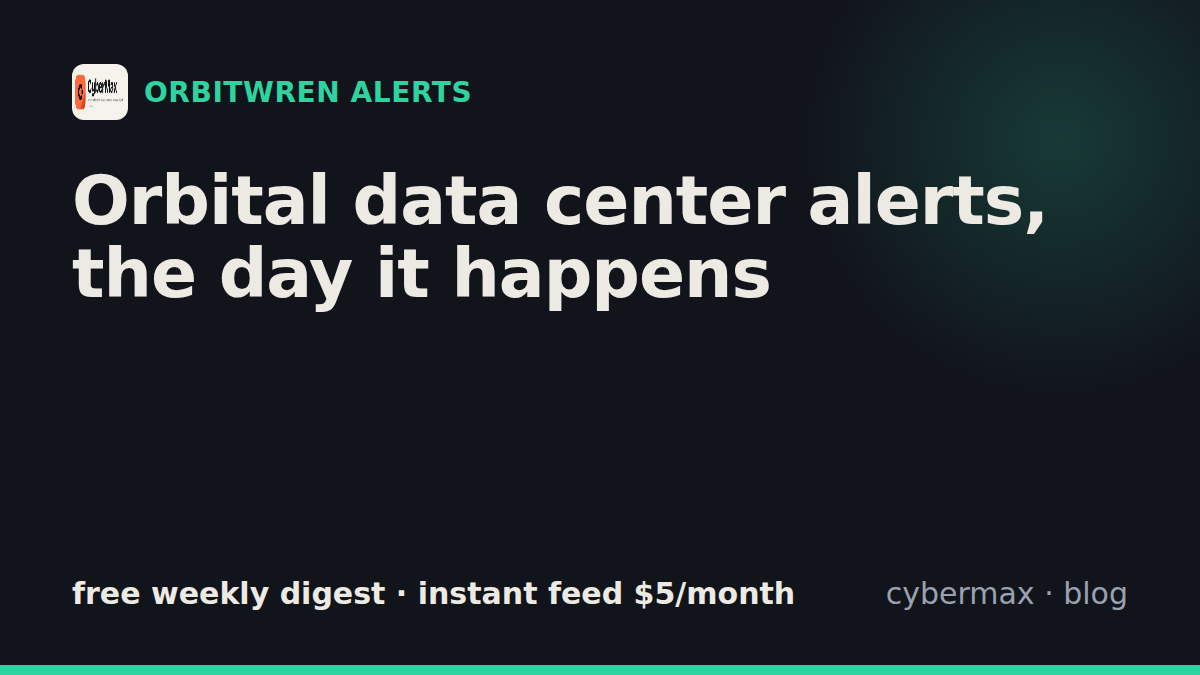 Orbital data center alerts: new projects, launch dates, launches (Orbitwren)