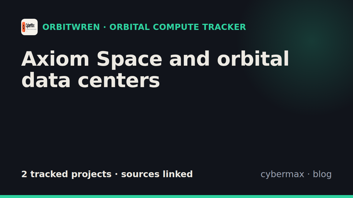 Axiom Space orbital data center and space AI compute projects (tracker)