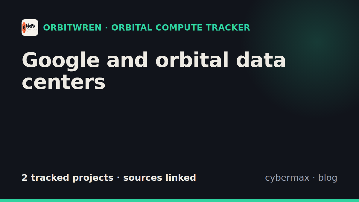 Google orbital data center and space AI compute projects (tracker)