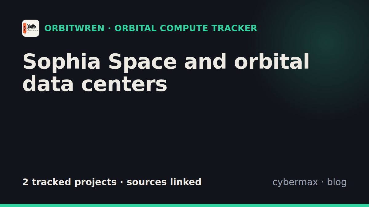 Sophia Space orbital data center and space AI compute projects (tracker)