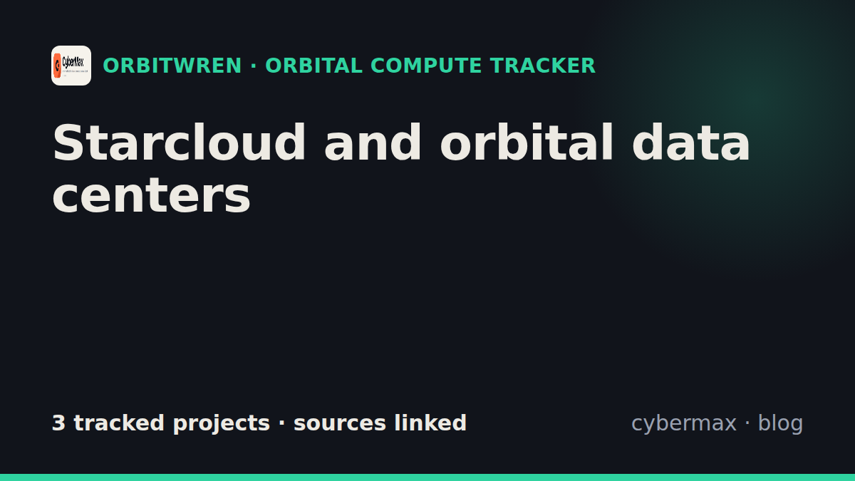 Starcloud orbital data center and space AI compute projects (tracker)