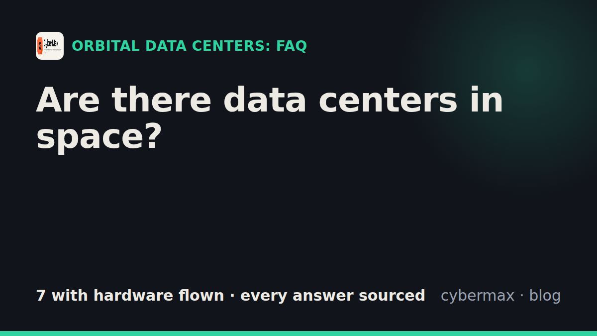 Are there data centers in space? Orbital data center FAQ (2026)