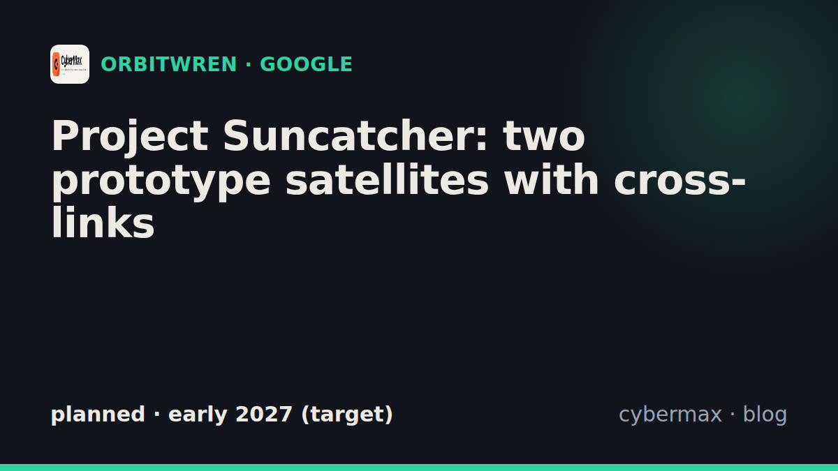 Google Project Suncatcher: status, hardware, launch (planned)
