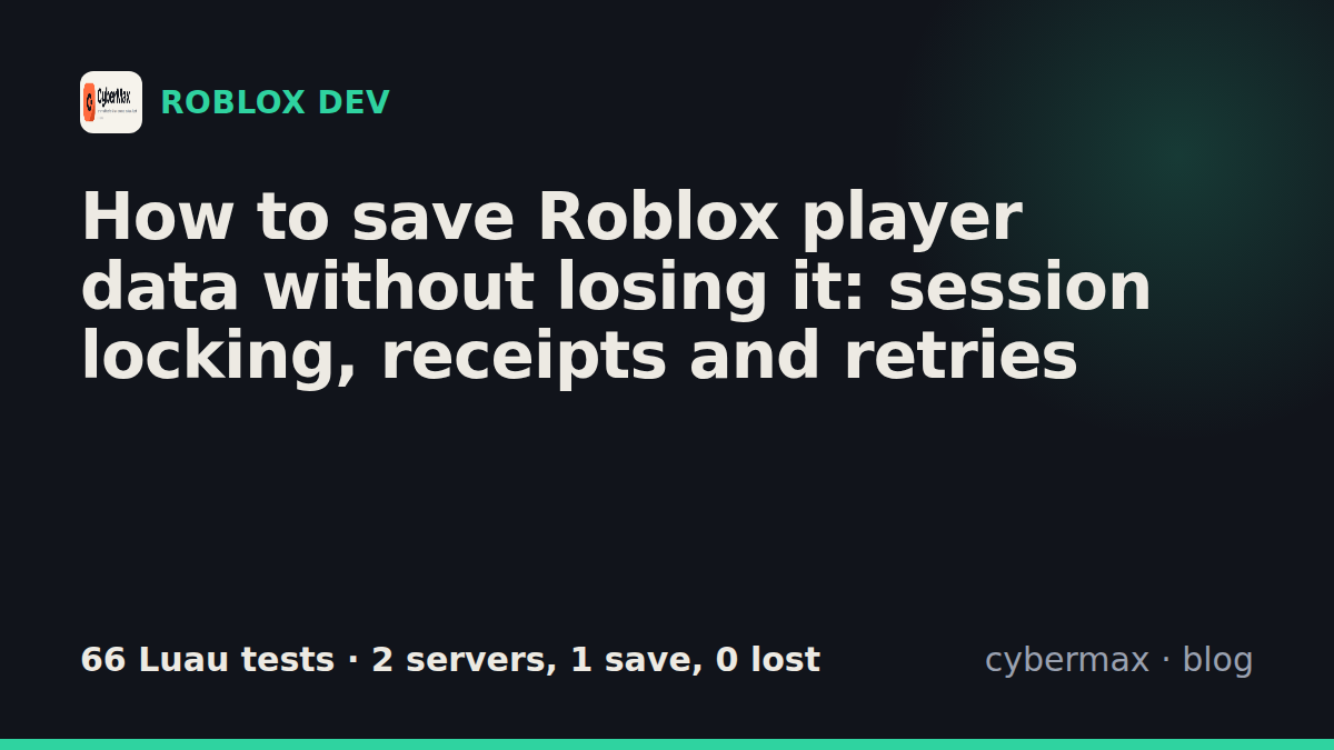 How to save Roblox player data without losing it: session locking, receipts and retries