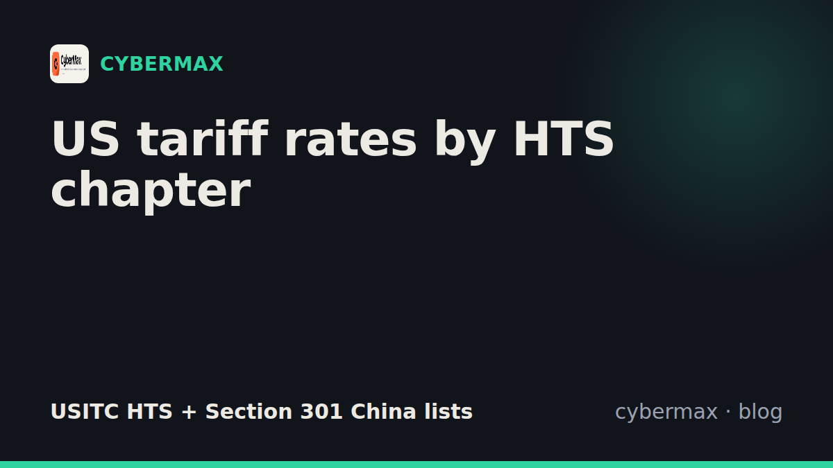 US tariff rates by HTS chapter (2026): duty rates and Section 301 lists